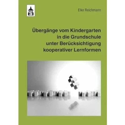 Abbildung von Übergänge vom Kindergarten in die Grundschule unter Berücksichtigung kooperativer Lernformen