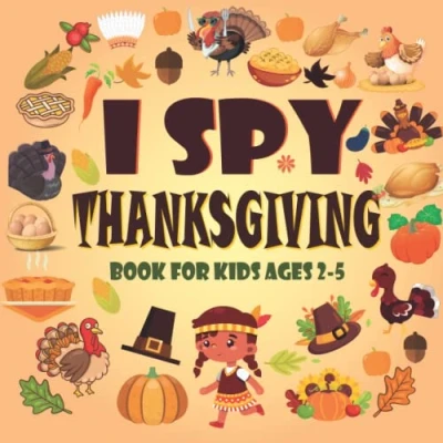 Abbildung von I SPY Thanksgiving BOOK FOR Kids Ages 2 5: Let&#039;s Play Activity Preschoolers &amp; Toddlers Interactive ... 5 Year Olds. (I KIDS, Band 2)