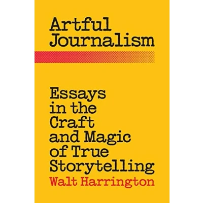 Abbildung von Artful Journalism: Essays in the Craft and Magic of True Storytelling