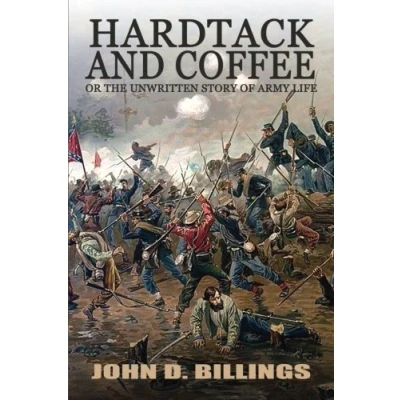 Abbildung von Hardtack and Coffee or The Unwritten Story of Army Life