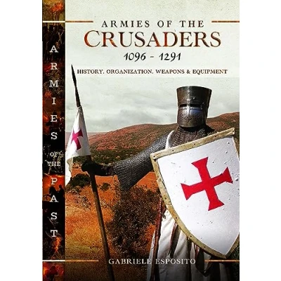 Abbildung von Armies of the Crusaders, 1096 1291: History, Organization, Weapons and Equipment (Armies Past)