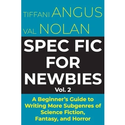 Abbildung von Spec Fic for Newbies Vol 2: A Beginner&#039;s Guide to Writing More Subgenres of Science Fiction, Fantasy, and Horror