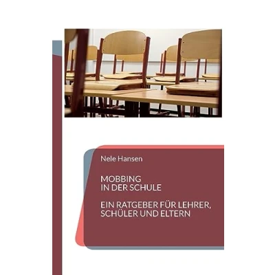 Abbildung von Mobbing in der Schule: Ein Ratgeber für Lehrer, Schüler und Eltern