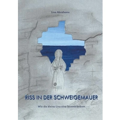 Abbildung von Riss in der Schweigemauer: Wie die kleine Lina eine Stimme bekam
