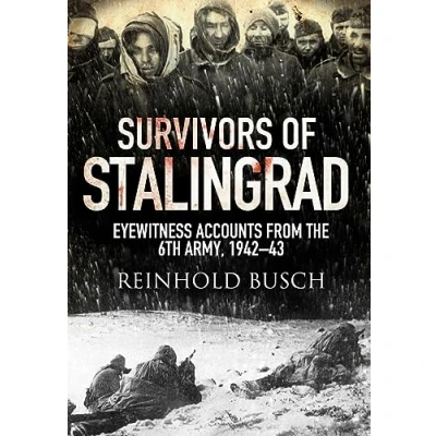 Abbildung von Survivors of Stalingrad: Eyewitness Accounts from the Sixth Army, 1942 1943: 6th 1943