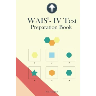 Abbildung von WAIS IV Test Preparation Book: Wechsler Adult Intelligence Scale practice, Block Design, Matrix Reasoning, Visual Puzzles, Figure Weights, ... IQ (IQ Tests series, Band 13)
