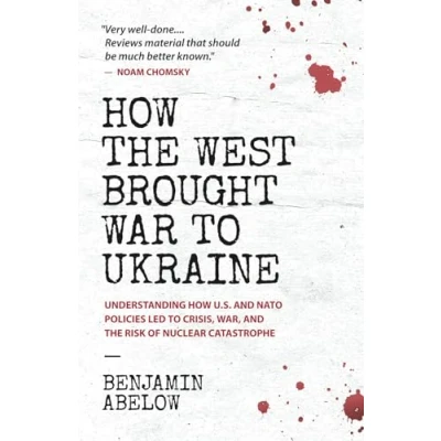 Abbildung von How the West Brought War to Ukraine: Understanding U.S. and NATO Policies Led Crisis, War, Risk of Nuclear Catastrophe