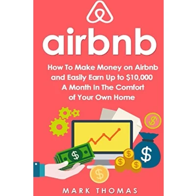 Abbildung von Airbnb: How to Make Money On Airbnb and Easily Earn Up $10,000 A Month In The (Airbnb, Hosting, Real Estate, Bed Breakfast, Vacation Rental, Entrepreneur)