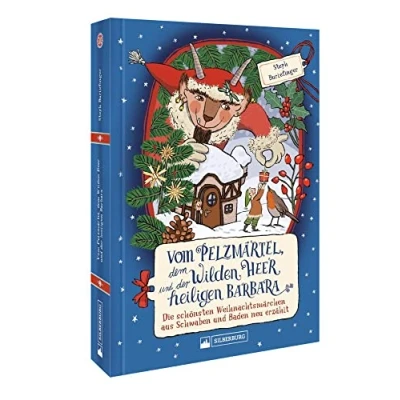 Abbildung von Kinderbuch Weihnachten Vom Pelzmärtel, dem Wilden Heer und der heiligen Barbara: Die schönsten Weihnachtsmärchen aus Schwaben Baden