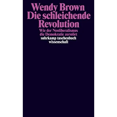 Abbildung von die schleichende Revolution: Wie der Neoliberalismus Demokratie zerstört (suhrkamp taschenbuch wissenschaft)