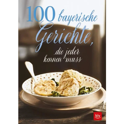 Abbildung von 100 bayerische Gerichte,: die jeder kennen muss (BLV Kochen)