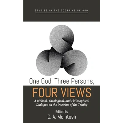 Abbildung von One God, Three Persons, Four Views: A Biblical, Theological, and Philosophical Dialogue on the Doctrine of Trinity (Studies in God)