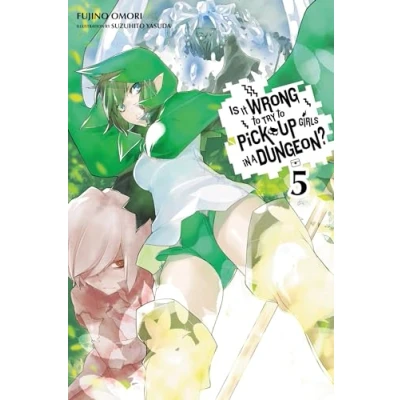 Abbildung von Is It WRONG to Try PICK UP GIRLS in a Dungeon?, Vol. 5 (light novel) (IS DUNGEON NOVEL SC, Band 5)
