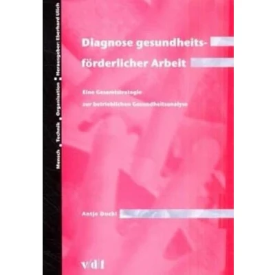 Abbildung von Diagnose gesundheitsförderlicher Arbeit. Eine Gesamtstrategie zur betrieblichen Gesundheitsanalyse. (Mensch Technik Organisation)