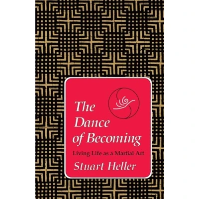 Abbildung von The Dance of Becoming: Living Life as a Martial Art