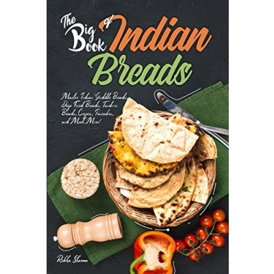 Abbildung von The Big Book of Indian Breads: Master Griddle Breads, Deep Fried Tandoori Crepes, Pancakes, and Much More! (Indian Cookbook, Band 7)