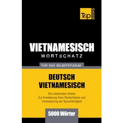 Abbildung von Wortschatz Deutsch Vietnamesisch fur das Selbststudium 5000 Worter (German Collection, Band 331)