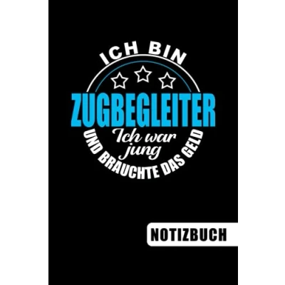 Abbildung von Ich bin Zugbegleiter war jung und brauchte das Geld: Geschenk für blanko Notizbuch mit Humor