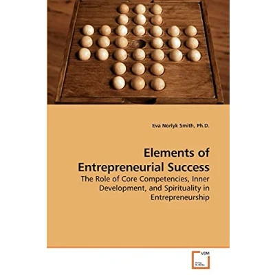 Abbildung von Elements of Entrepreneurial Success: The Role Core Competencies, Inner Development, and Spirituality in Entrepreneurship