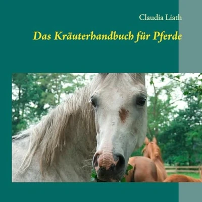 Abbildung von Das Kräuterhandbuch für Pferde: Altes Pflanzenwissen neu entdeckt