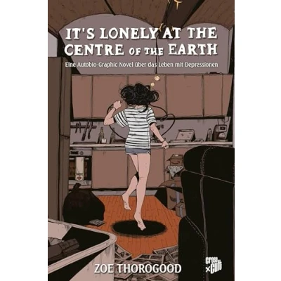 Abbildung von It&#039;s lonely at the centre of earth: Eine Autobio Graphic Novel über das Leben mit Depressionen