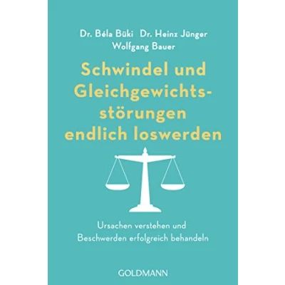 Abbildung von Schwindel und Gleichgewichtsstörungen endlich loswerden: Ursachen verstehen Beschwerden erfolgreich behandeln