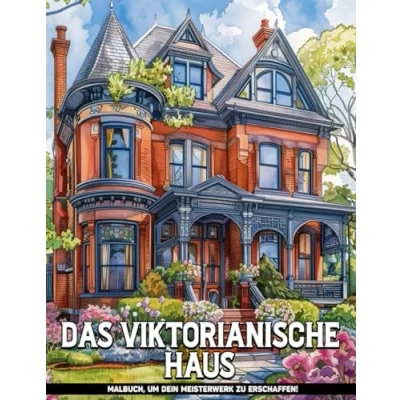 Abbildung von Das Viktorianische Haus Malbuch Für Erwachsene: Architektur Malvorlagen Erwachsene Alle Anlässe, Geschenke Zur Stresslinderung, Achtsamkeit