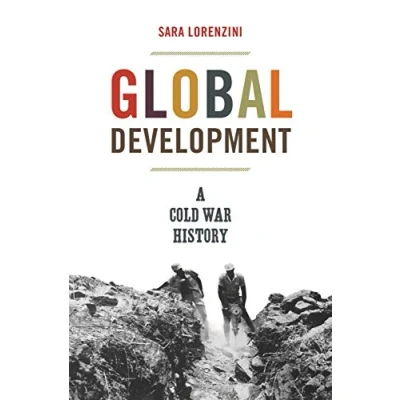 Abbildung von Global Development: A Cold War History (America in the World, 30, Band 30)