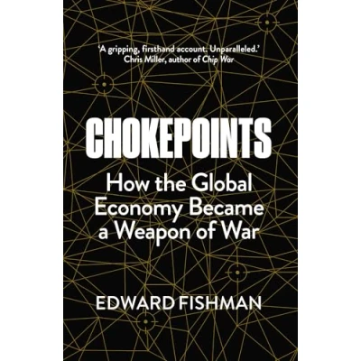 Abbildung von Chokepoints: How the Global Economy Became a Weapon of War