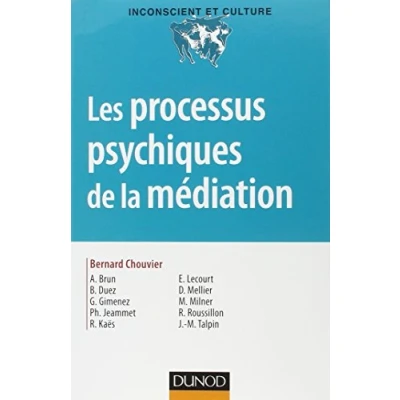 Abbildung von Les processus psychiques de la médiation Créativité, champ thérapeutique et psychanalyse: psychanalyse