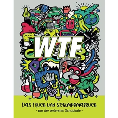 Abbildung von WTF: Das originale Fluch und Schimpfmalbuch für Erwachsene voller Schimpfwörter zum Abreagieren Runterkommen Ausmalen besser fühlen