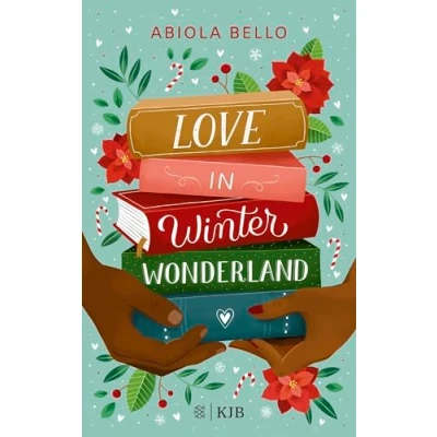 Abbildung von Love in Winter Wonderland: Liebesgeschichte für kalte Wintertage │ perfektes Buch die Weihnachtszeit (romantisches Jugendbuch / romcom Buch)