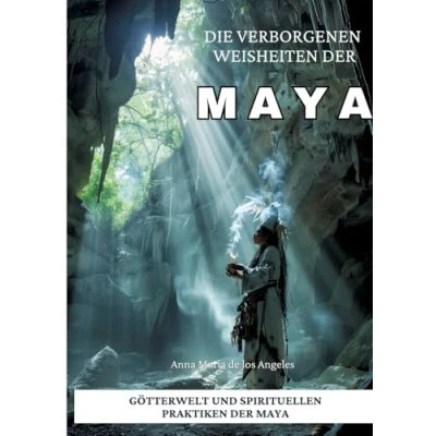 Abbildung von Die verborgenen Weisheiten der Maya: Götterwelt und spirituellen Praktiken Maya