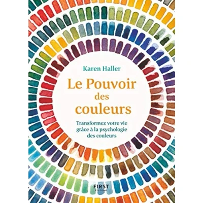 Abbildung von Le Pouvoir des couleurs: Transformez votre vie grâce à la psychologie couleurs