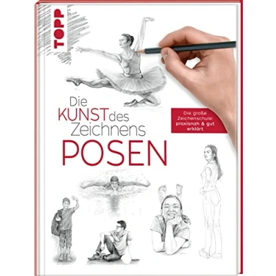 Abbildung von Die Kunst des Zeichnens Posen: große Zeichenschule: praxisnah &amp; gut erklärt
