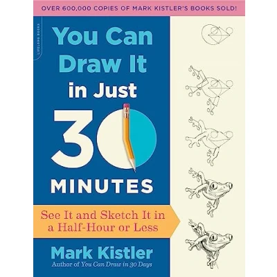 Abbildung von You Can Draw It in Just 30 Minutes: See and Sketch a Half Hour or Less