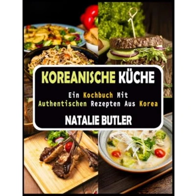 Abbildung von Koreanische Küche: Ein Kochbuch Mit Authentischen Rezepten Aus Korea