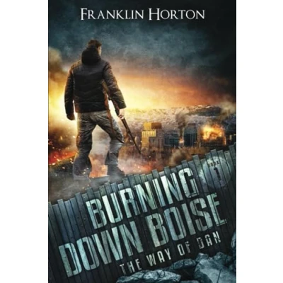 Abbildung von Burning Down Boise: Book One in The Way of Dan