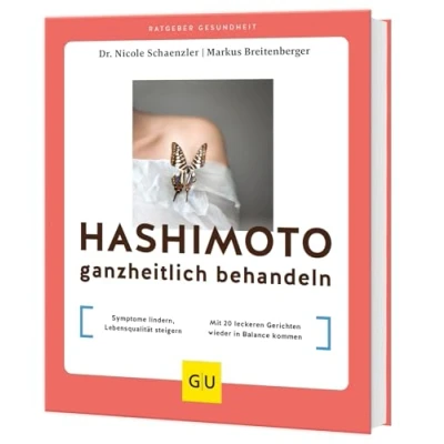 Abbildung von Hashimoto ganzheitlich behandeln: Symptome lindern, Lebensqualität steigern // Mit 20 leckeren Gerichten wieder in Balance kommen (GU Ratgeber Gesundheit)