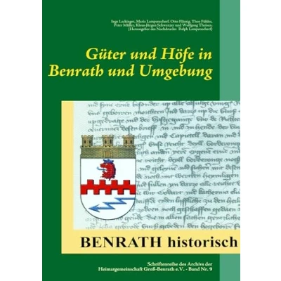 Abbildung von Güter und Höfe in Benrath Umgebung: Schriftenreihe des Archivs der Heimatgemeinschaft Groß e.V. Heft Nr. 9