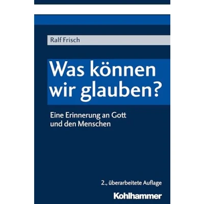 Abbildung von Was können wir glauben?: Eine Erinnerung an Gott und den Menschen