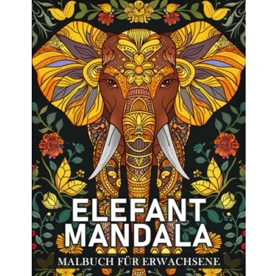 Abbildung von Elefant Mandala Malbuch für Erwachsene: Ein mit 50 Faszinierenden Motiven Inspiriert von Elefanten zur Entspannung, Kreativen Gestaltung und Innerer Balance ( Tier )