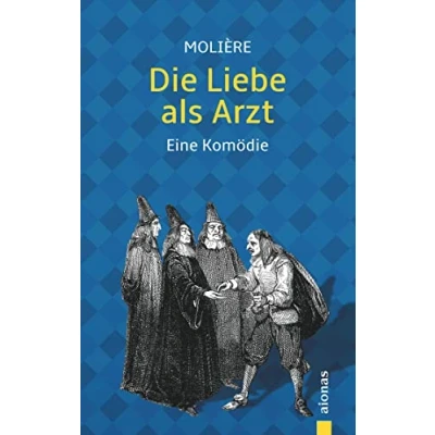 Abbildung von Die Liebe als Arzt. Molière: Eine Komödie (illustrierte Ausgabe)