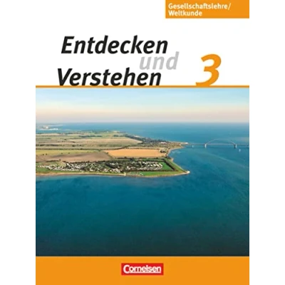 Abbildung von Entdecken und verstehen Gesellschaftslehre/Weltkunde Hamburg, Mecklenburg Vorpommern, Niedersachsen Schleswig Holstein Ausgabe ab 2009 Band 3: 9./10. Schuljahr: Schulbuch