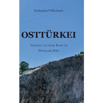 Abbildung von OSTTÜRKEI: Notizen zu einer Reise im Frühjahr 2016