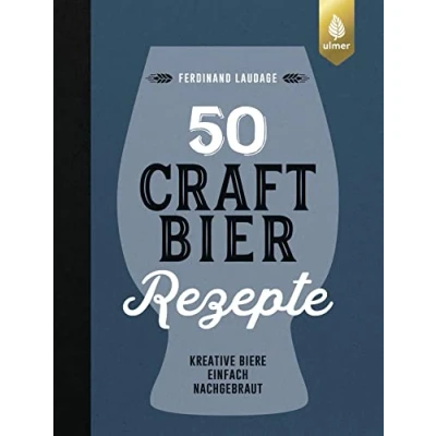 Abbildung von 50 Craft Bier Rezepte: Kreative Biere einfach nachgebraut