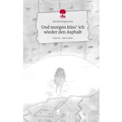 Abbildung von Und morgen küss&#039; ich wieder den Asphalt. Life is a Story story.one