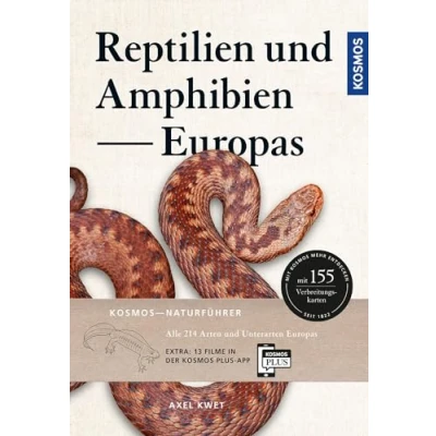Abbildung von Reptilien und Amphibien Europas: Alle 227 Arten Unterarten in 155 übersichtlichen Porträts mit Verbreitungskarten 16 Filme auf der KOSMOS PLUS App
