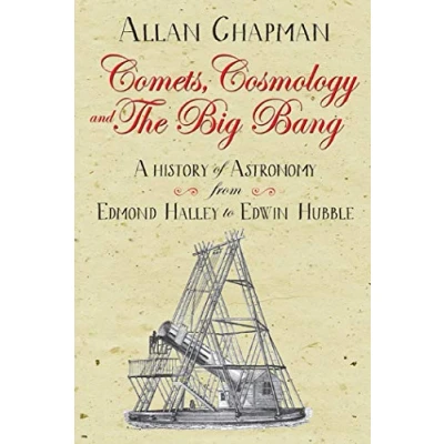 Abbildung von Comets, Cosmology and the Big Bang: A History of Astronomy From Edmond Halley to Edwin Hubble: Hubble 1700 2000