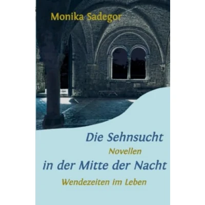 Abbildung von Die Sehnsucht in der Mitte Nacht: Wendezeiten im Leben